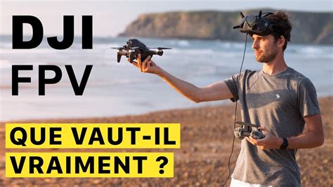 DJI FPV Possible de faire une VIDÉO CINÉMATIQUE oui YouTube