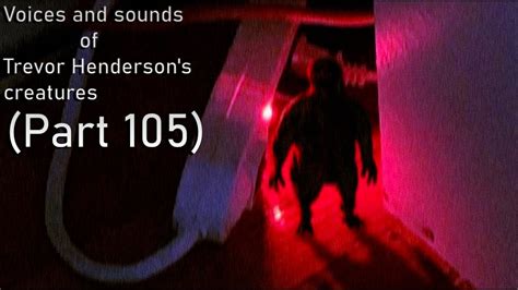 Voices And Sounds Of Trevor Hendersons Creatures Part 105 Youtube