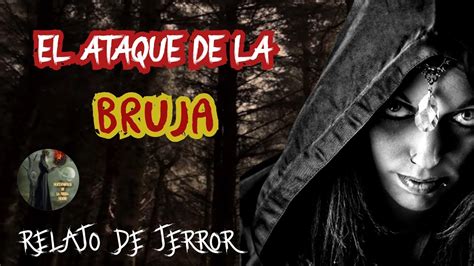 El Ataque De La Bruja Relatos De Terror Youtube