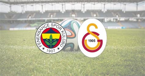 S Per L G Galatasaray Fenerbah E Derb S Ne Zaman