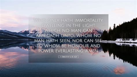 1 Timothy 6 16 Kjv Desktop Wallpaper Who Only Hath Immortality