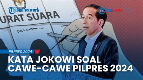 Jokowi Soal Cawe Cawe Di Pilpres 2024 Masa Ada Riak Yang Membahayakan