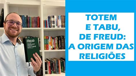 Totem E Tabu De Sigmund Freud A Origem Das Religi Es Youtube