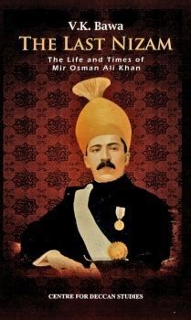 The Last Nizam The Life And Times Of Mir Osman Ali Khan By Basant K