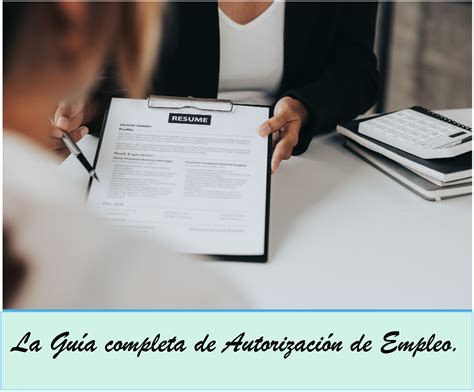 La Guía Completa De Autorización De Empleo Immigration Lawyer