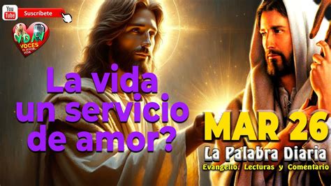 La Vida Un Servicio De Amor Evangelio Martes 26 De Marzo YouTube