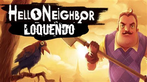 Hello Neighbor Loquendo el niñito pendejo xd YouTube