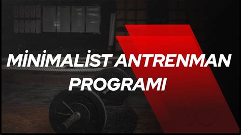 Minimalist Antrenman Programı Zamanım Yok Deme Bunu Uygula YouTube