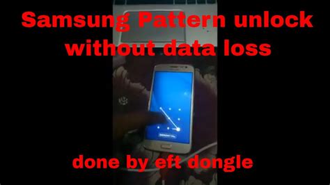 Samsung Pattern Unlock Without Data Loss Done By Eft Dongle Youtube