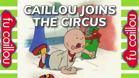 Caillou Joins The Circus 10000 Subscriber Special Youtube