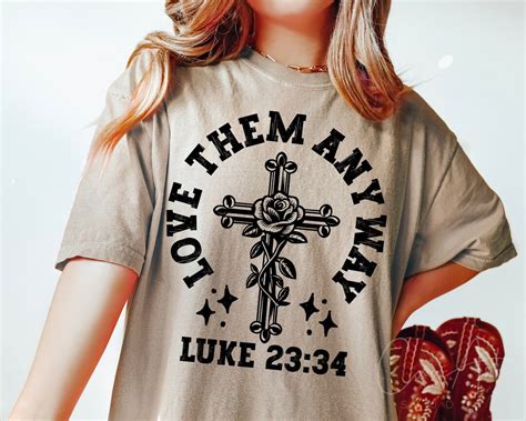 Love Them Anyway Svg Png Bible Verse Svg Luke 23 24 Svg Christian