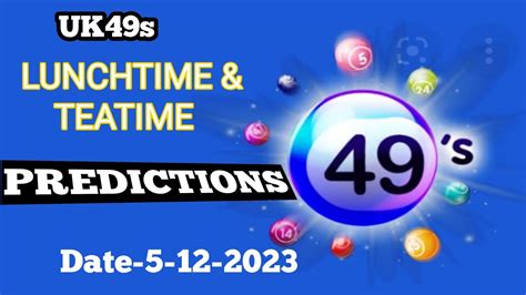 Uk49s Lunchtime Teatime Predictions 5 12 2023 Uk49 Prediction For