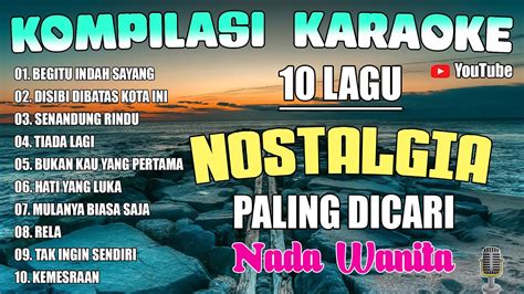 Full Album Karaoke Nostalgia Nada Wanita Lagu Paling Dicari