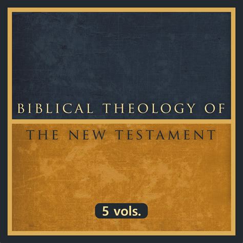 Biblical Theology Of The New Testament Btnt Vols Verbum