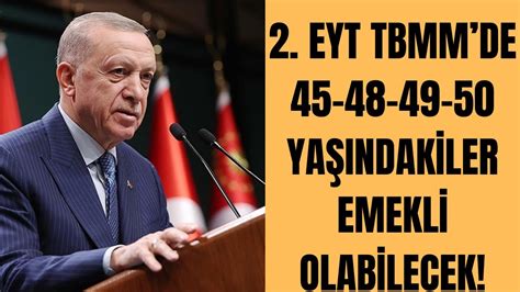 2 EYT TBMM DE 1999 2000 2008 arası işe girenler dikkat 45 48 49 50