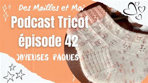 Podcast Tricot Pisode Joyeuses P Ques Et Bon Tricot