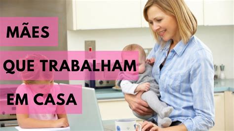 Mães Que Trabalham em Casa Oportunidade Unica YouTube