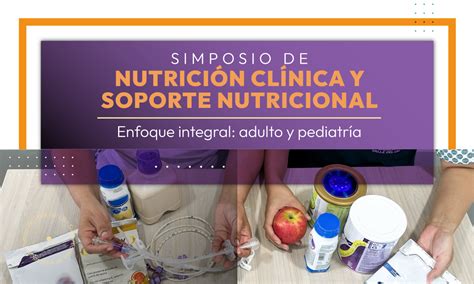 Simposio De Nutrici N Cl Nica Y Soporte Nutricional Enfoque Integral