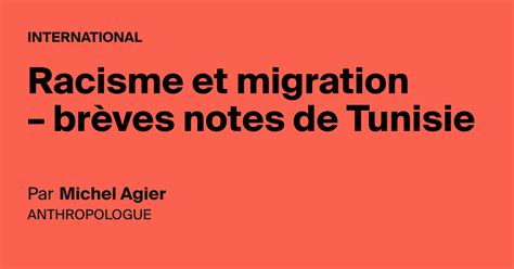 Racisme Et Migration Brèves Notes De Tunisie Aoc Media