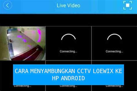 Cara Menyambungkan Kamera CCTV Loewix Ke HP Pasitive CCTV