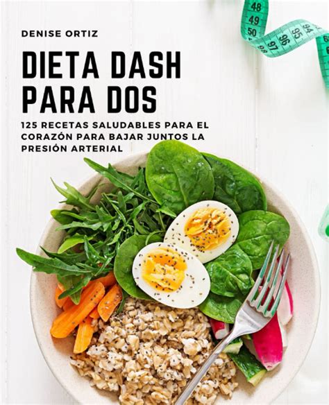 Dieta DASH para dos 125 recetas saludables para el corazón para bajar