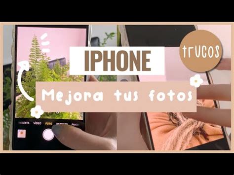 Cómo tomar MEJORES fotos con iPhone Trucos para tus fotos y vídeos