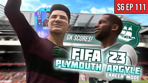 THE GOALKEEPER SCORES FIFA 23 PLYMOUTH ARGYLE CAREER MODE S6 EP