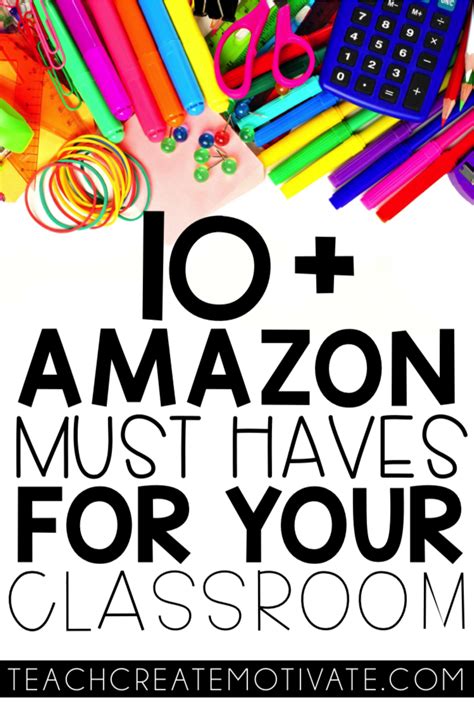 10 Amazon Must Haves For Your Classroom Teach Create Motivate