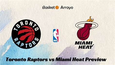 Toronto Raptors Vs Miami Heat Preview Prediction And Odds