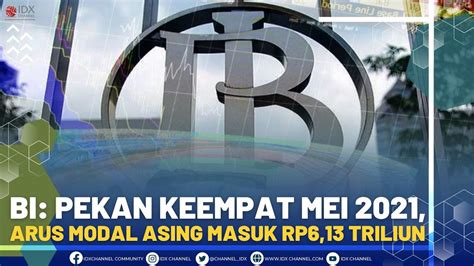 BI Pekan Keempat Mei 2021 Arus Modal Asing Masuk Rp6 13 Triliun YouTube