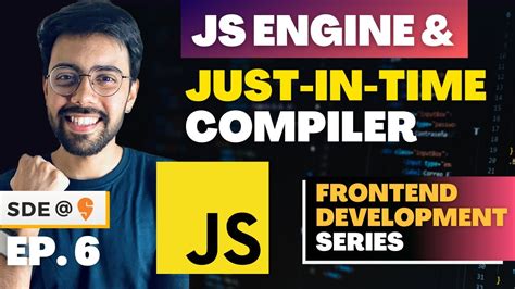 JavaScript Engine And Just In Time Compiler JavaScript Tutorial Ep