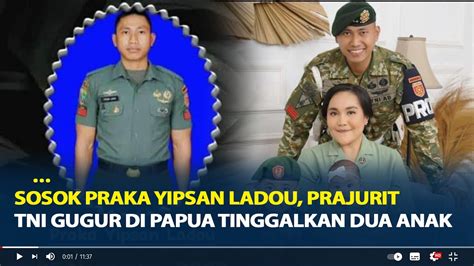 Mengenang Sosok Praka Yipsan Ladou Prajurit Tni Gugur Di Papua