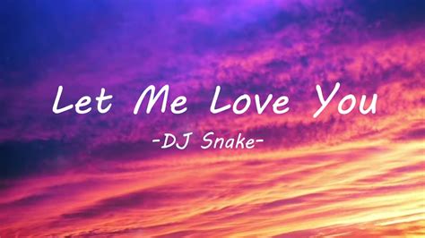 DJ Snake - Let Me Love You (Lyrics) ft. Justin Bieber - YouTube