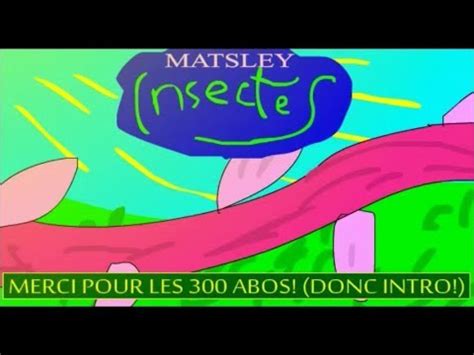 Live Matsley Insectes Merci A Mes Abonn Youtube