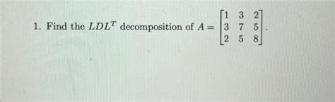 Solved Find The Ldlt Decomposition Of A Chegg