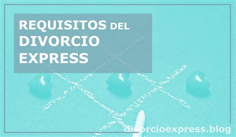 Requisitos Del Divorcio Express ¿necesitas Divorciarte [guía 2019]