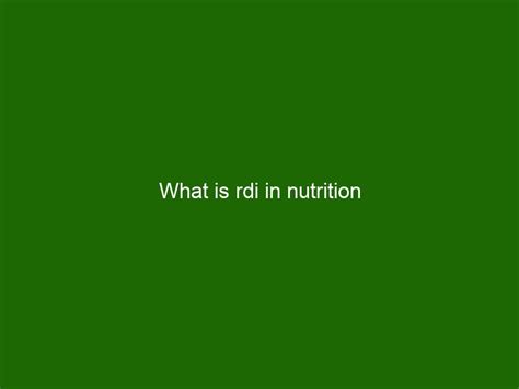 What Is Rdi In Nutrition Health And Beauty