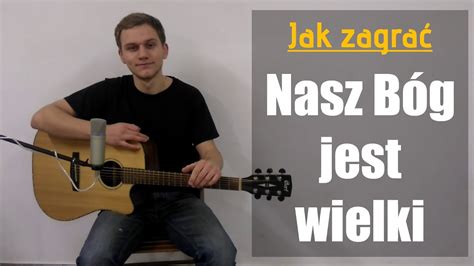 Jak Zagra Nasz B G Jest Wielki Na Gitarze Jakzagrac Pl Youtube