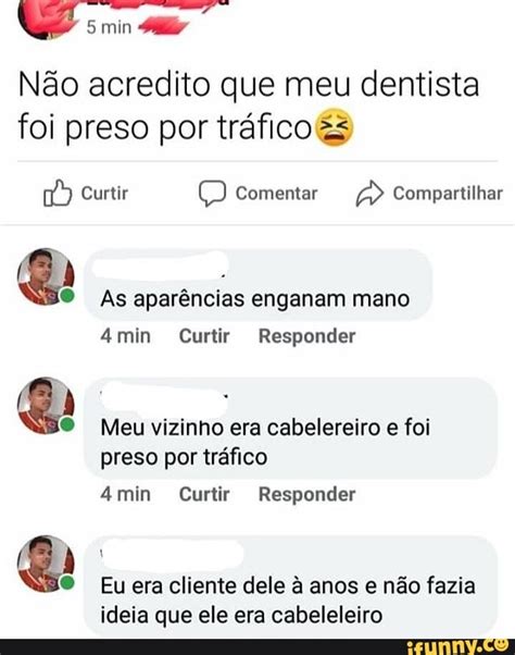 Q Sm N O Acredito Que Meu Dentista Foi Preso Por Tr Fico Curtir