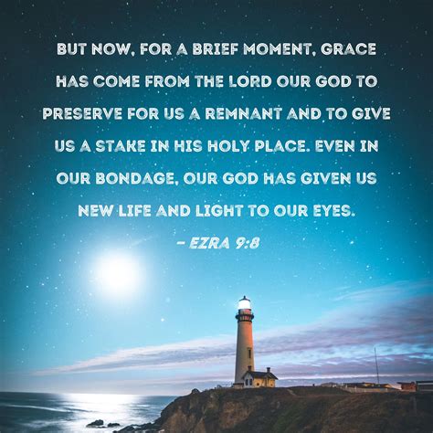 Ezra 98 But Now For A Brief Moment Grace Has Come From The Lord Our