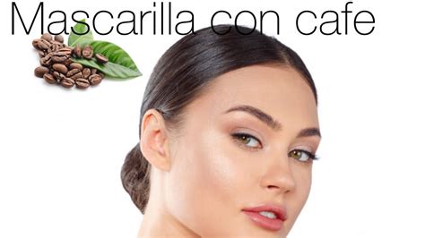 Cómo HACER Mascarilla de CAFÉ adiós espinillas YouTube