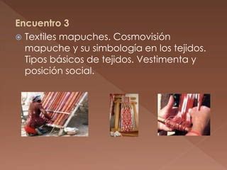 12 Textiles Mapuche Completo 2014 PPT