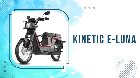 Kinetic E Luna Price Colours Speed Battery Capacities