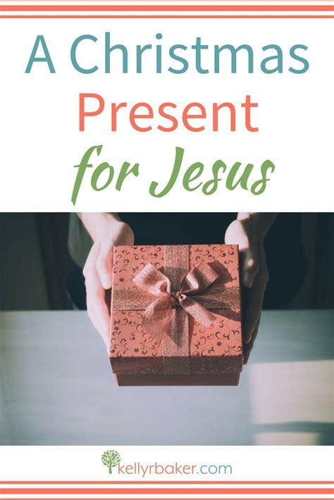 How To Have A Christmas Present For Jesus Kelly R Baker Christmas