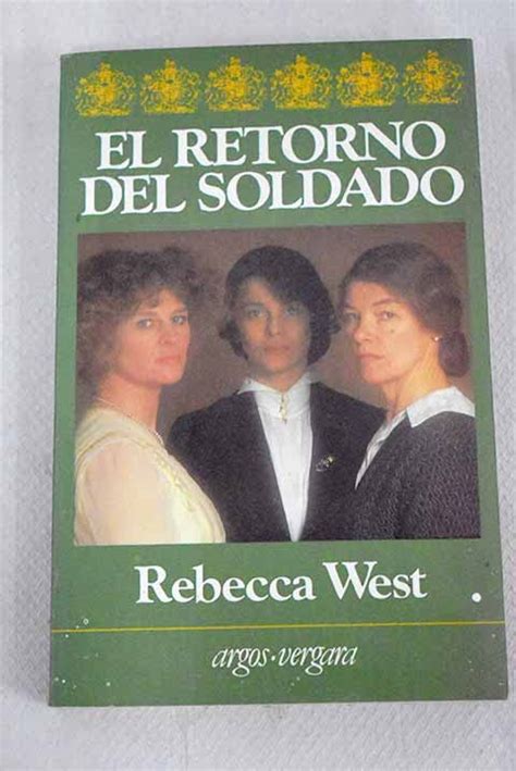 El Retorno Del Soldado By Rebecca West Goodreads