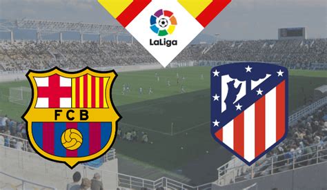 Barcelona Atlético Madrid La Liga 2023 Apostas Online Feeling Lucky