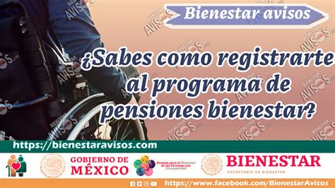 Sabes Como Registrarte Al Programa De Pensiones Para El Bienestar De