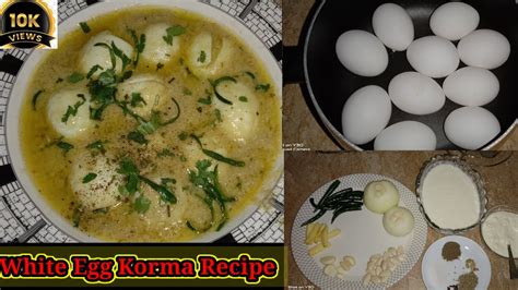 White Egg Korma Recipe Creamy Egg Curry Shahi Anda Korma Recipe