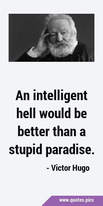 An Intelligent Hell Would Be Better Than A Stupid Paradise