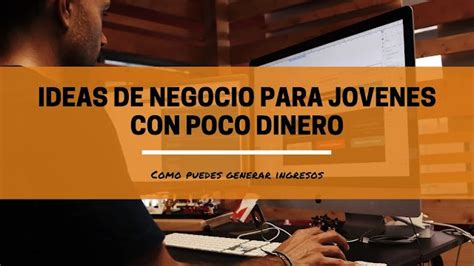 Ideas De Negocios Para Jóvenes Con Poco Dinero Lifinegocios